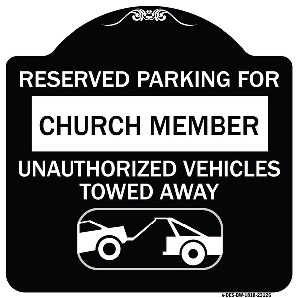 Signmission Reserved Parking for Church Member Unauthorized Vehicles Towed Away Alum, 18" x 18", BW-1818-23126 A-DES-BW-1818-23126 - main